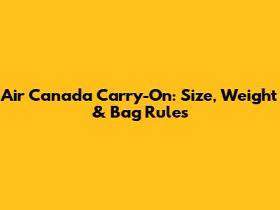 Air Canada Carry-On: Size, Weight & Bag Rules