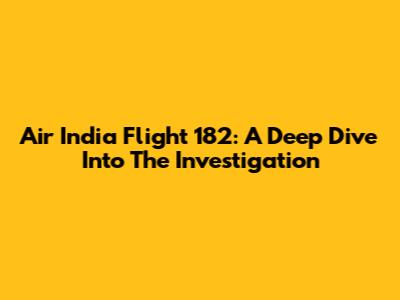 Air India Flight 182: A Deep Dive Into The Investigation