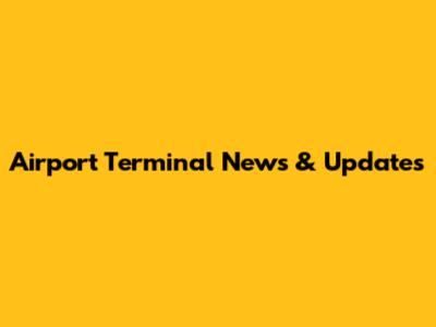 Airport Terminal News & Updates