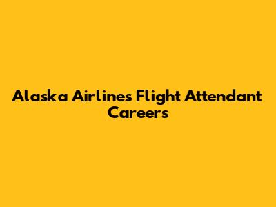 Alaska Airlines Flight Attendant Careers