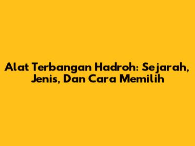 Alat Terbangan Hadroh: Sejarah, Jenis, Dan Cara Memilih