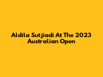 Aldila Sutjiadi At The 2023 Australian Open