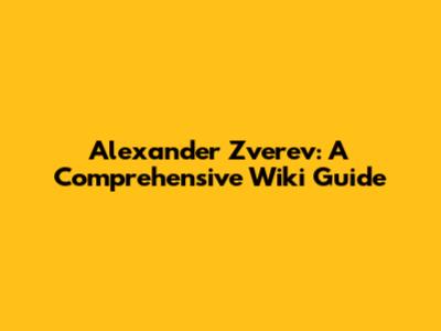 Alexander Zverev: A Comprehensive Wiki Guide