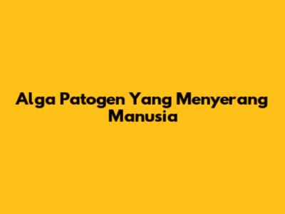Alga Patogen Yang Menyerang Manusia