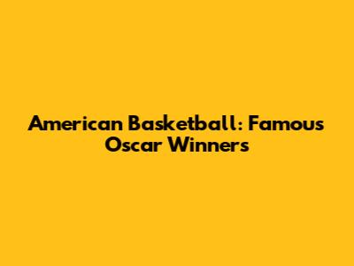 American Basketball: Famous Oscar Winners