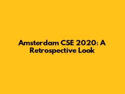 Amsterdam CSE 2020: A Retrospective Look
