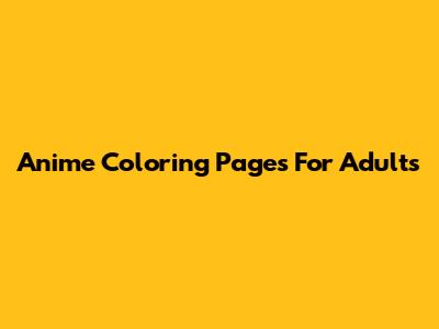 Anime Coloring Pages For Adults