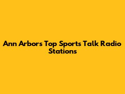 Ann Arbor's Top Sports Talk Radio Stations