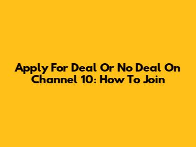 Apply For Deal Or No Deal On Channel 10: How To Join