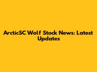 ArcticSC Wolf Stock News: Latest Updates