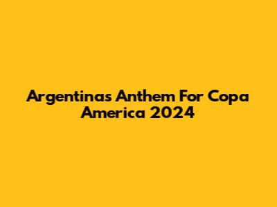 Argentina's Anthem For Copa America 2024