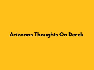 Arizona's Thoughts On Derek