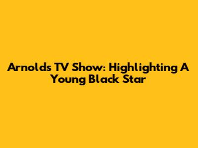 Arnold's TV Show: Highlighting A Young Black Star