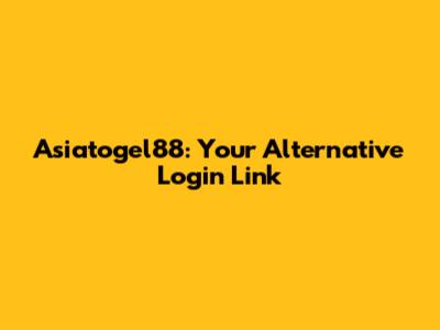 Asiatogel88: Your Alternative Login Link