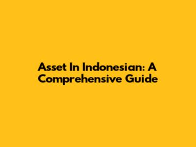 Asset In Indonesian: A Comprehensive Guide