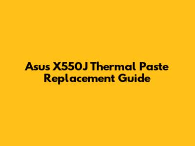 Asus X550J Thermal Paste Replacement Guide
