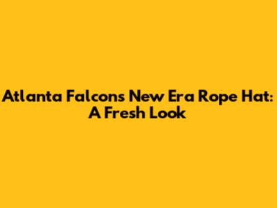 Atlanta Falcons New Era Rope Hat: A Fresh Look