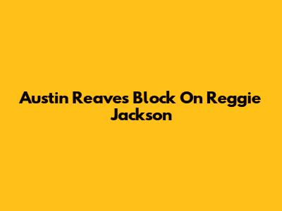 Austin Reaves' Block On Reggie Jackson