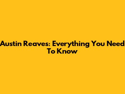 Austin Reaves: Everything You Need To Know