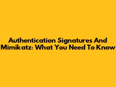 Authentication Signatures And Mimikatz: What You Need To Know