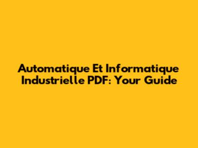 Automatique Et Informatique Industrielle PDF: Your Guide