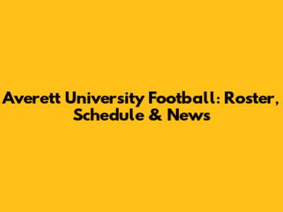Averett University Football: Roster, Schedule & News