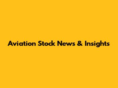 Aviation Stock News & Insights