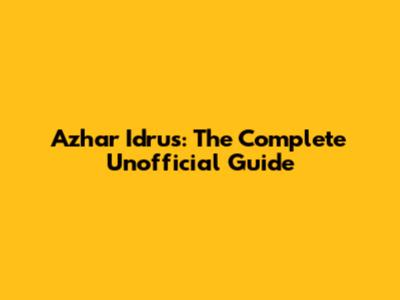 Azhar Idrus: The Complete Unofficial Guide