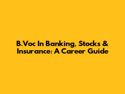 B.Voc In Banking, Stocks & Insurance: A Career Guide