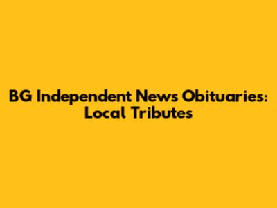 BG Independent News Obituaries: Local Tributes