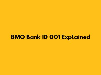 BMO Bank ID 001 Explained