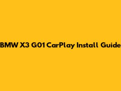 BMW X3 G01 CarPlay Install Guide