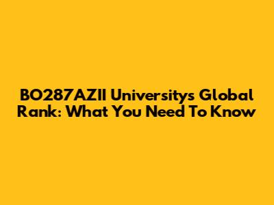 BO287AZII University's Global Rank: What You Need To Know