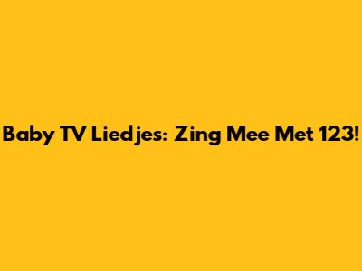 Baby TV Liedjes: Zing Mee Met 123!