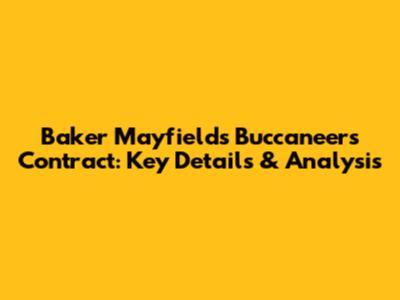 Baker Mayfield's Buccaneers Contract: Key Details & Analysis