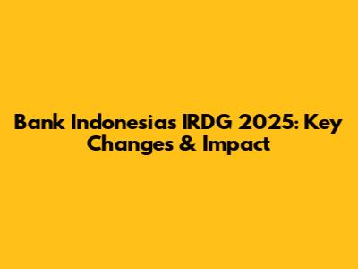 Bank Indonesia's IRDG 2025: Key Changes & Impact