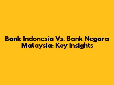 Bank Indonesia Vs. Bank Negara Malaysia: Key Insights