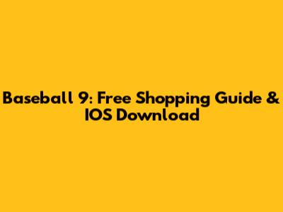 Baseball 9: Free Shopping Guide & IOS Download