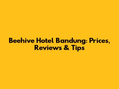 Beehive Hotel Bandung: Prices, Reviews & Tips