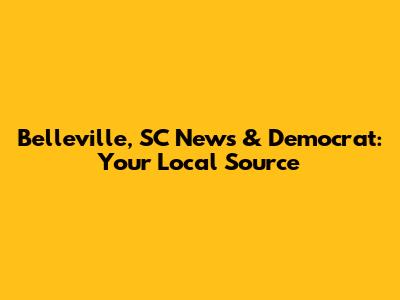 Belleville, SC News & Democrat: Your Local Source