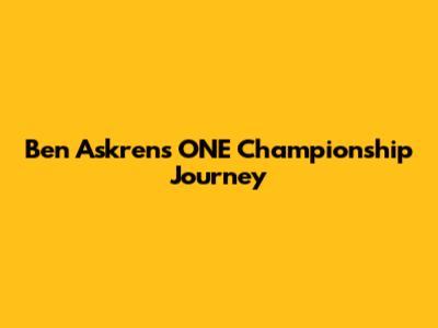 Ben Askren's ONE Championship Journey