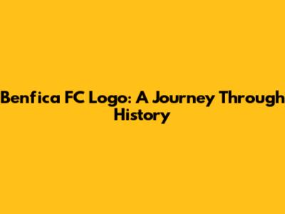 Benfica FC Logo: A Journey Through History
