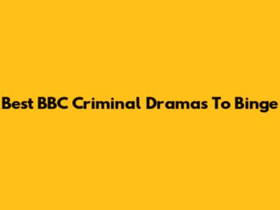 Best BBC Criminal Dramas To Binge