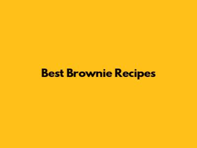 Best Brownie Recipes