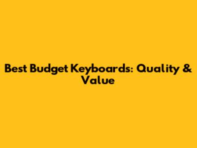 Best Budget Keyboards: Quality & Value
