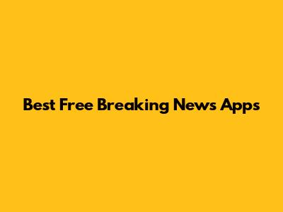 Best Free Breaking News Apps