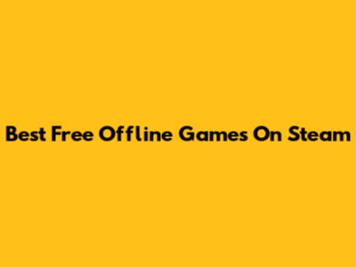 Best Free Offline Games On Steam