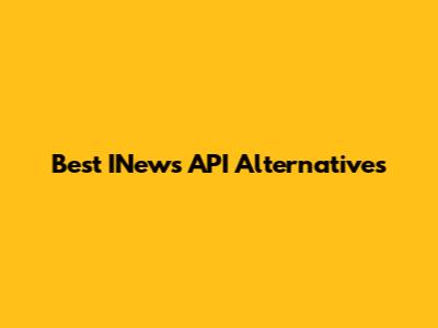 Best INews API Alternatives
