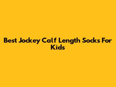 Best Jockey Calf Length Socks For Kids
