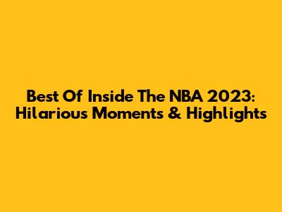 Best Of Inside The NBA 2023: Hilarious Moments & Highlights